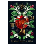 Bitterbloom by Teagan Olivia King