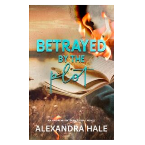 Betrayed By the Plot by Alexandra Hale
