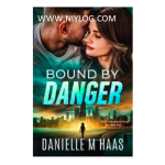 Bound By Danger by Danielle M Haas
