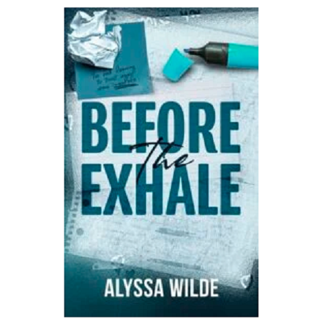 Before the Exhale by Alyssa Wilde