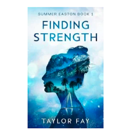 Finding Strength by Taylor Fay 
