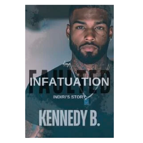 Faulted Infatuation by Kennedy B