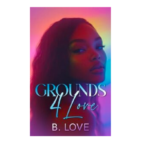 Grounds 4 Love by B. Love 