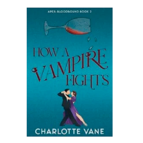 How a Vampire Fights by Charlotte Vane