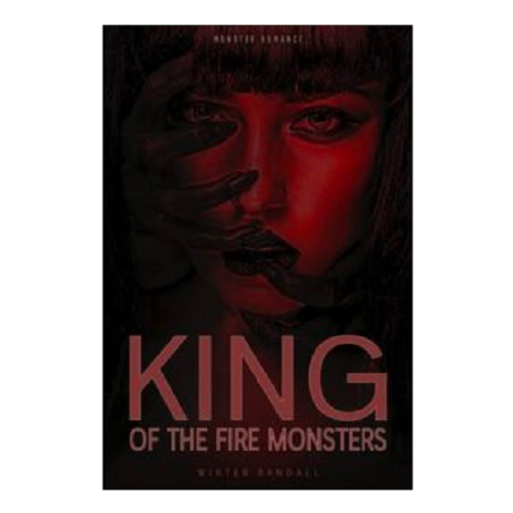 King of the Fire Monsters by Winter Randall