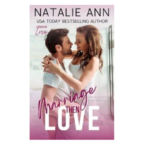 Marriage Then Love by Natalie Ann 
