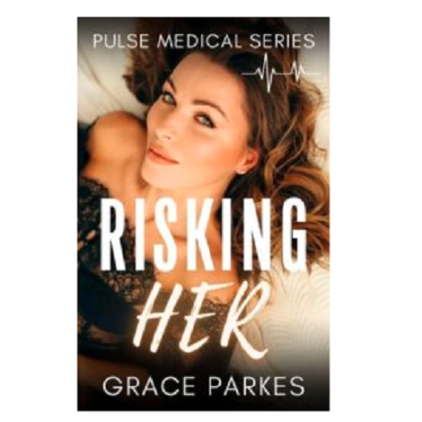 Risking Her by Grace Parkes