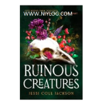 Ruinous Creatures by Jessi Cole Jackson