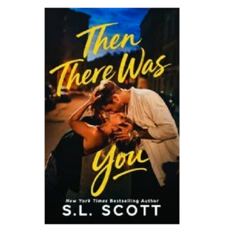 Then There Was You by S.L. Scott