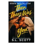 Then There Was You by S.L. Scott