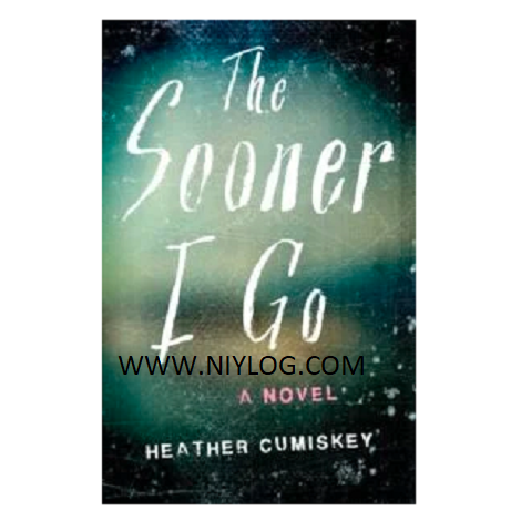 The Sooner I Go by Heather Cumiskey