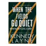 When the Fields Go Quiet by Kennedy Layne