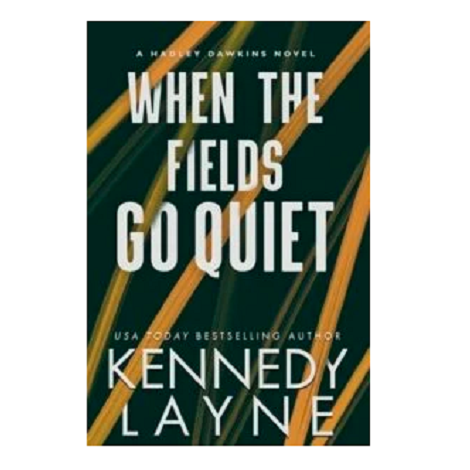 When the Fields Go Quiet by Kennedy Layne