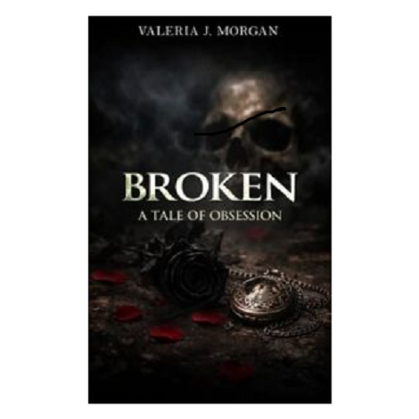 Broken: A Tale of Obsession by Valeria J. Morgan
