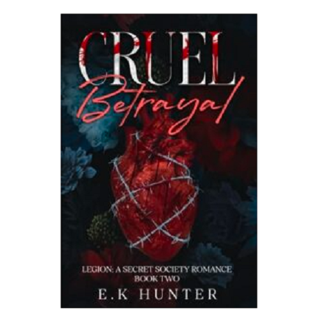 Cruel Betrayal by E. K Hunter 