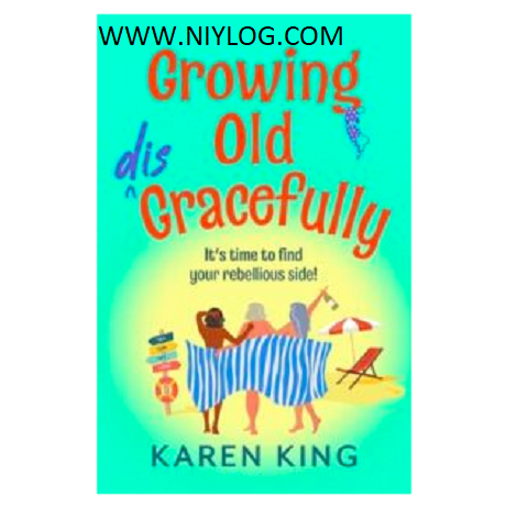 Growing Old Disgracefully by Karen King