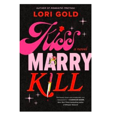 Kiss, Marry, Kill by Lori Gold