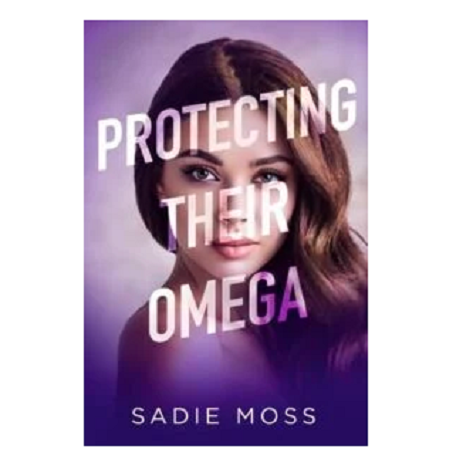 Protecting Their Omega by Sadie Moss