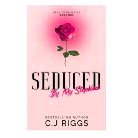 Seduced By My Stepdad by C.J Riggs