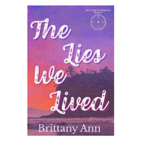 The Lies We Lived by Brittany Ann