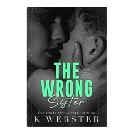 The Wrong Sister by K Webster