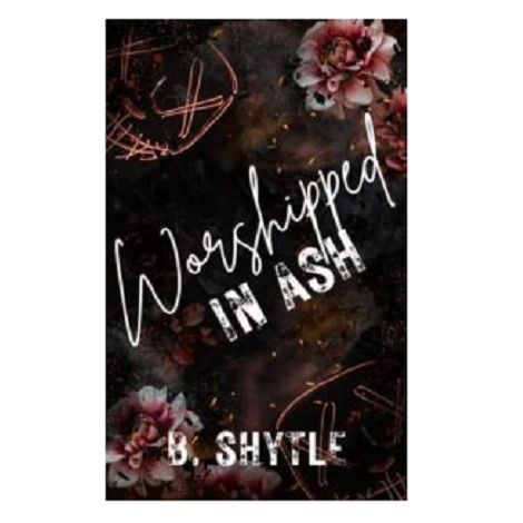 Worshipped in Ash by B. Shytle