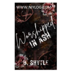 Worshipped in Ash by B. Shytle