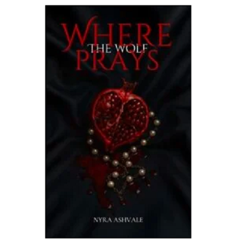 Where The Wolf Prays by Nyra Ashvale