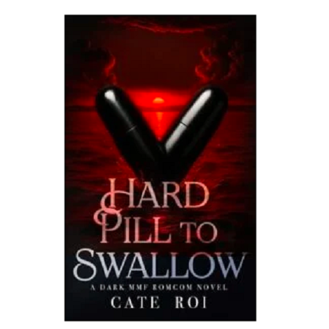 Hard Pill to Swallow by Cate Roi
