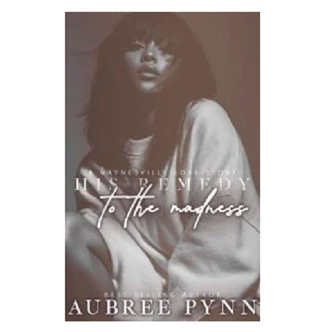 The Remedy to His Madness by Aubree Pynn