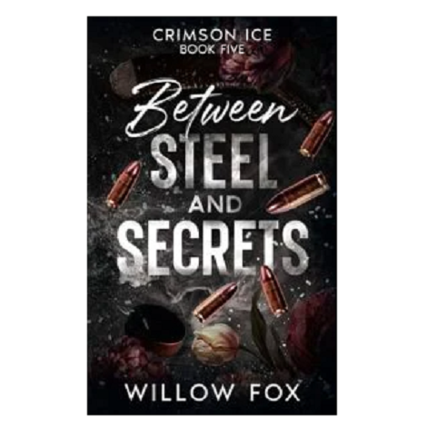 Between Steel and Secrets by Willow Fox