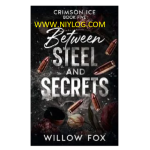 Between Steel and Secrets by Willow Fox