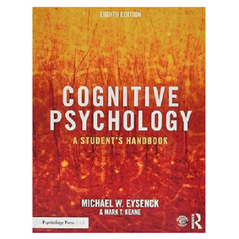Cognitive Psychology: by Michael W. Eysenck & Mark T. Keane