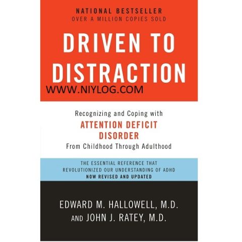 Driven to Distraction by Edward M. Hallowell M.D & John J. Ratey M.D