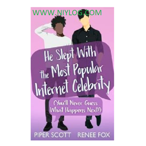 He Slept With the Most Popular Internet Celebrity by Piper Scott