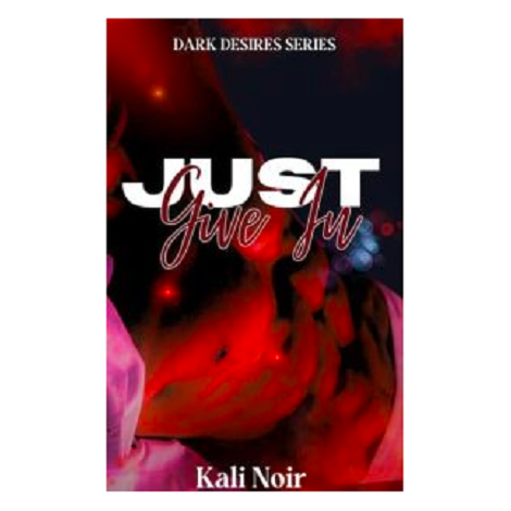 Just Give In by Kali Noir