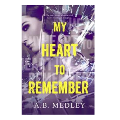 My Heart to Remember by A.B. Medley