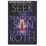 Seek the Traitor’s Son by Veronica Roth