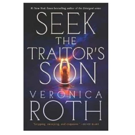 Seek the Traitor’s Son by Veronica Roth
