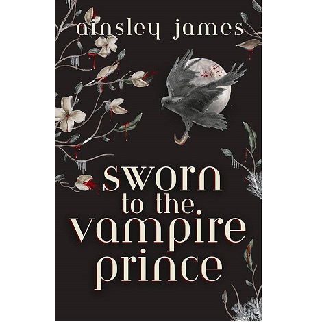 Sworn to the Vampire Prince by Ainsley James