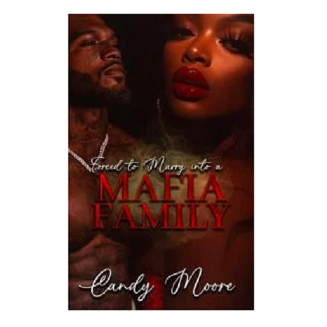 Forced to Marry into a Mafia Family by Candy Moore