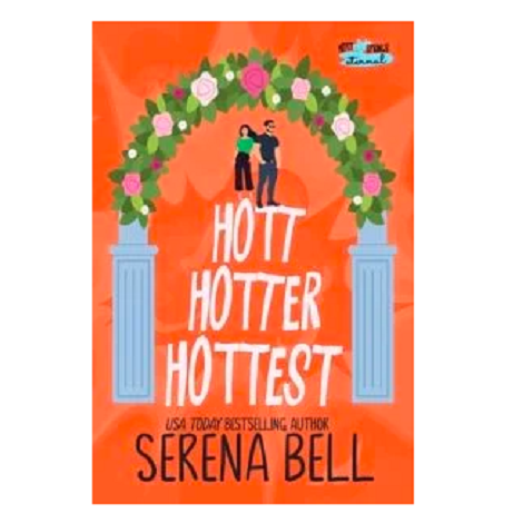Hott Hotter Hottest by Serena Bell