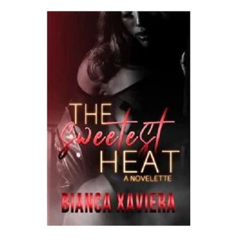 The Sweetest Heat by Bianca Xaviera