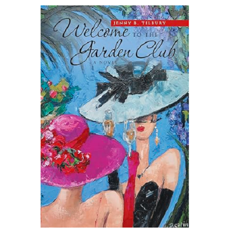 Welcome to the Garden Club by Jenny B. Tilbury