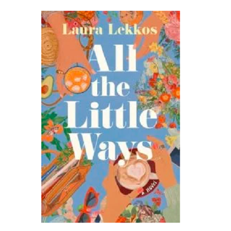 All the Little Ways by Laura Lekkos