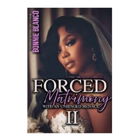 Forced Matrimony With An Unhinged Menace 2 by Bonnie Blanco