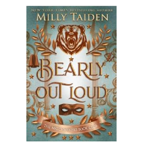 Bearly Out Loud by Milly Taiden