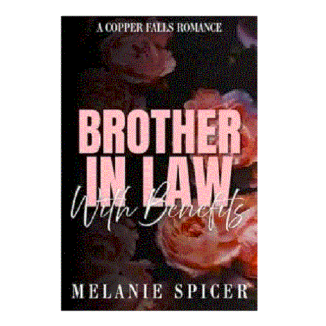 Brother in Law with Benefits by Melanie Spicer