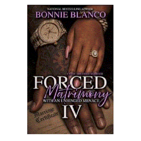 Forced Matrimony With An Unhinged Menace 4 by Bonnie Blanco