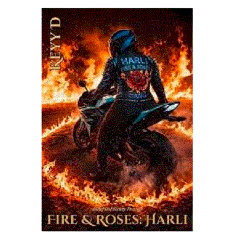 Fire & Roses: Harli by Keyy D.